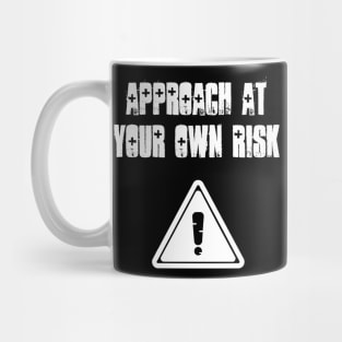 Approach at your own risk Mug